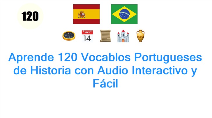 Aprende 120 Vocablos Portugueses de Historia con Audio Interactivo y Fácil